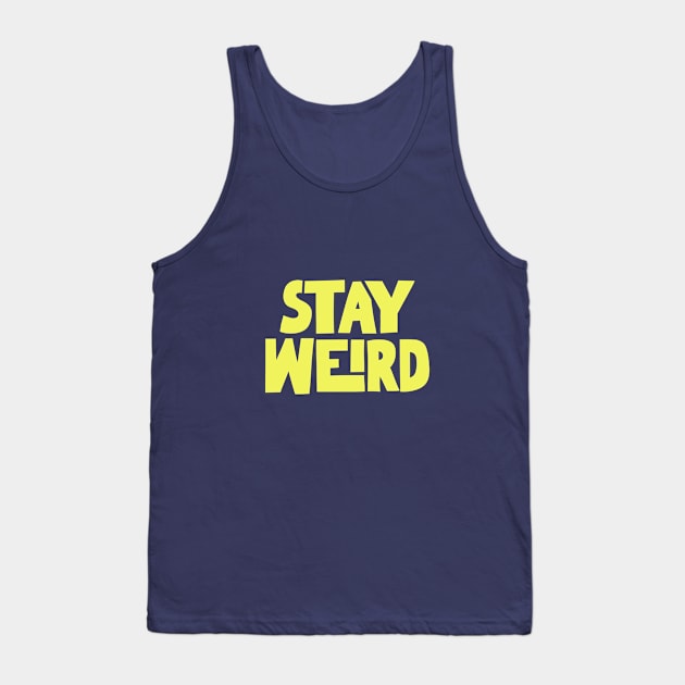 Stay Weird Tank Top by MotivatedType